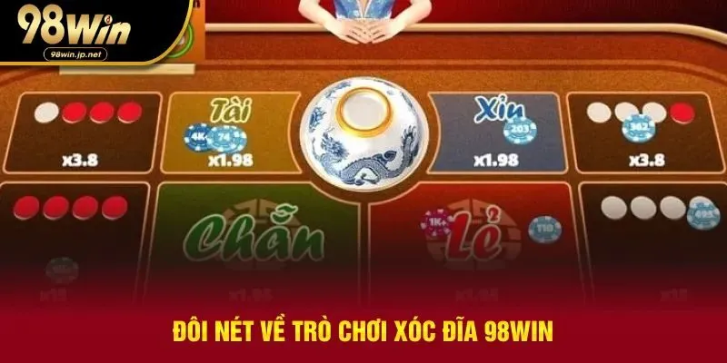 Tổng quan các thông tin về xóc đĩa 98WIN