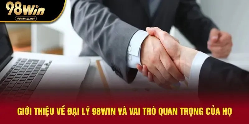 Giới thiệu về chương trình đại lý 98win